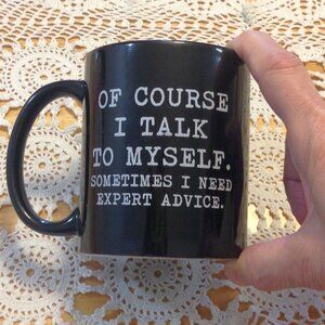 Funny coffee cup, of course I talk to myself. NWOT